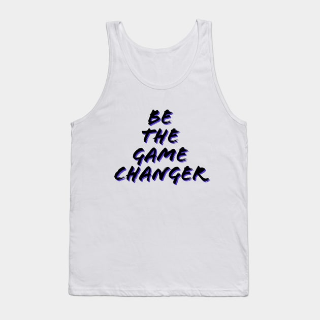 Be the game changer/gaming meme #1 Tank Top by GAMINGQUOTES